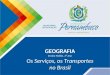 GEOGRAFIA Ensino Médio, 3º Ano Os Serviços, os Transportes no Brasil