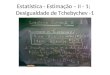 Estatística - Estimação – II - 1; Desigualdade de Tchebychev -1