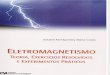 Eletromagnetismo Teoria, Exercicios Resolvidos e Experimentos Praticos- Eduard Montogomery