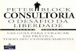 Peter Block - CONSULTORIA - O Desafio Da Liberdade