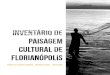 Inventrio de Paisagem Cultural de Florian³polis