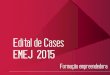 EDITAL DE CASES EMEJ 2015