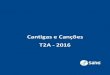 Cantigas e Canções T2A (2016)