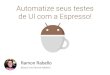 Automatize seus testes de UI com a Espresso!