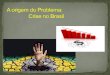 A origem do Problema: Crise no Brasil