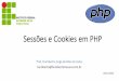Cookies e Sessões e PHP
