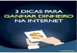 3 DICAS PARA GANHAR DINHEIRO NA INTERNET