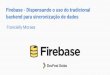 Firebase - dispensando o uso do tradicional backend parasincronização de dados
