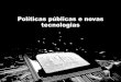 Políticas públicas e novas tecnologias
