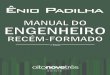 Manual do engenheiro rec©m-formado / nio Padilha