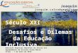 SÉCULO XXI: DESAFIOS E DILEMAS DA EDUCAÇÃO INCLUSIVA