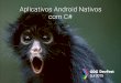 Construindo Aplicativos Android Nativos com C#