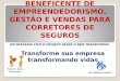 1° WORKSHOP-BENEFICENTE DE EMPREENDEDORISMO, GESTÃO E VENDAS PARA CORRETORES DE SEGUROS