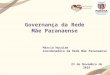 7. CONASS Debate - PPT Governança da Rede Mãe Paranaense