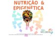 Nutrição  & Epigenética