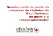 Desabamento de parte do viaduto da Raul Barbosa: de quem é a responsabilidade?