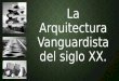 La Arquitectura Vanguardista del siglo XX