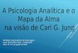 Power point do Curso "A Psicologia Analítica e o Mapa da Alma de Carl G. Jung" - 20 e 21 de agosto de 2016