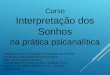 Power point do Curso "Interpretação dos Sonhos na Prática Psicanalítica" - José Anastácio de Sousa Aguiar