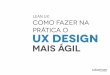 Lean UX: Como fazer na prática o UX design mais ágil