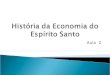 Aula 2 história economia do es