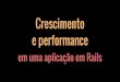 TDC São Paulo 2015 Ruby - Crescimento e performance em uma aplicação em Rails