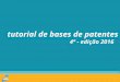 Tutorial de Bases de Patentes versao 2016