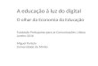 A educação à luz do digital: o olhar da economia da educação - Miguel Portela