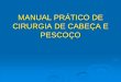 MANUAL PRÁTICO DE CIRURGIA DE CABEÇA E PESCOÇO