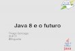 Java 8 e futuro