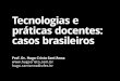 Tecnologias e práticas docentes: casos brasileiros