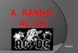 Apresentação de Slides -  AC/DC
