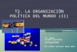 T.2. La organización política del mundo (II)