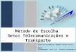 Metodologia de Escolha - Setor Telecomunicações e Transporte 2016