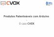 Produtos Patenteáveis com Arduino - Caso CVOX