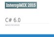 C# 6.0 - Interopmix 2015
