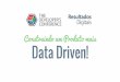 Construindo um Produto mais Data Driven!