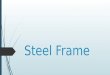 Steel frame slide