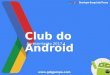 Apresentação Club do Android 2017.1 - Google Developers Group João Pessoa