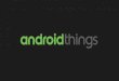 Android Things  - Droid Talks S02E01