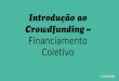 Introdução ao Financiamento Coletivo - Crowdfunding (PONTOS MIS-SP)
