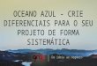 GINGA 3.0 - OCEANO AZUL - CRIE DIFERENCIAIS PARA O SEU PROJETO DE FORMA SISTEMÁTICA