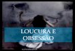 Loucura & Obsessao_Com 2016