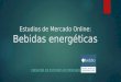 Estudio de mercado Online: Marcas de bebidas energéticas
