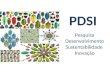 Pdsi – pesquisa, desenvolvimento, sustentabilidade e invação
