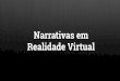 TDC2016SP - Narrativas Imersivas: as possibilidades e desafios de contar histórias em realidade virtual