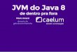 Detalhes internos da nova JVM do Java 8   @mariofts
