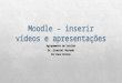 Moodle – inserir vídeos e apresentações