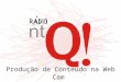 Rádio ntq   produção de conteúdo na web