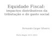 Fernando Gaiger Silveira - Equidade Fiscal:  impactos distributivos da tributação e do gasto social - 2013